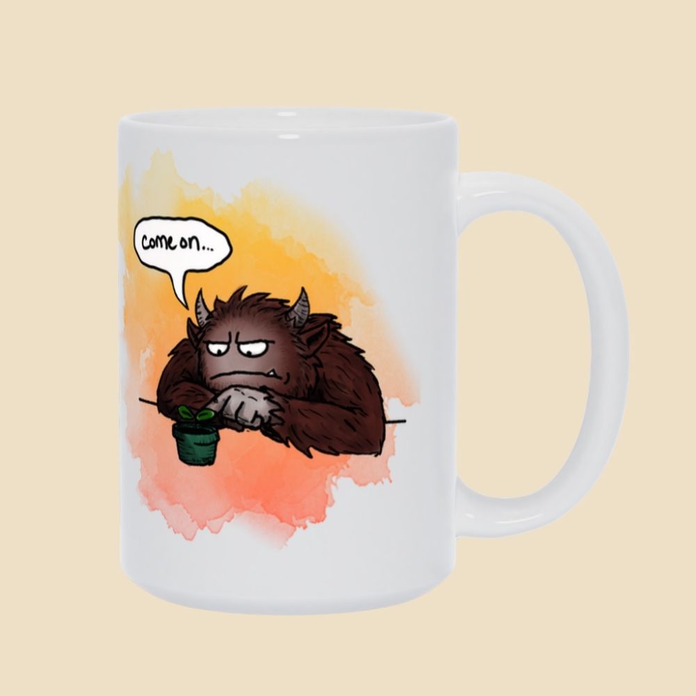 Can’t Rush Growth mug featuring a brown furry monster impatiently watching a small green potted plant and saying “come on...”