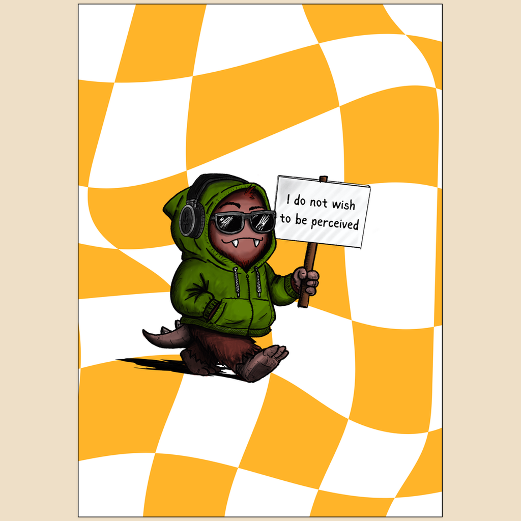 5x7 art print featuring a cartoon creature in sunglasses and a green hoodie holding a sign reading “I do not wish to be perceived” over a warped yellow and white checkered background.