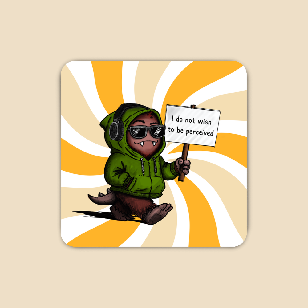 Furry monster wearing a green hoodie, sunglasses, and headphones while holding a sign that reads “I do not wish to be perceived.”
