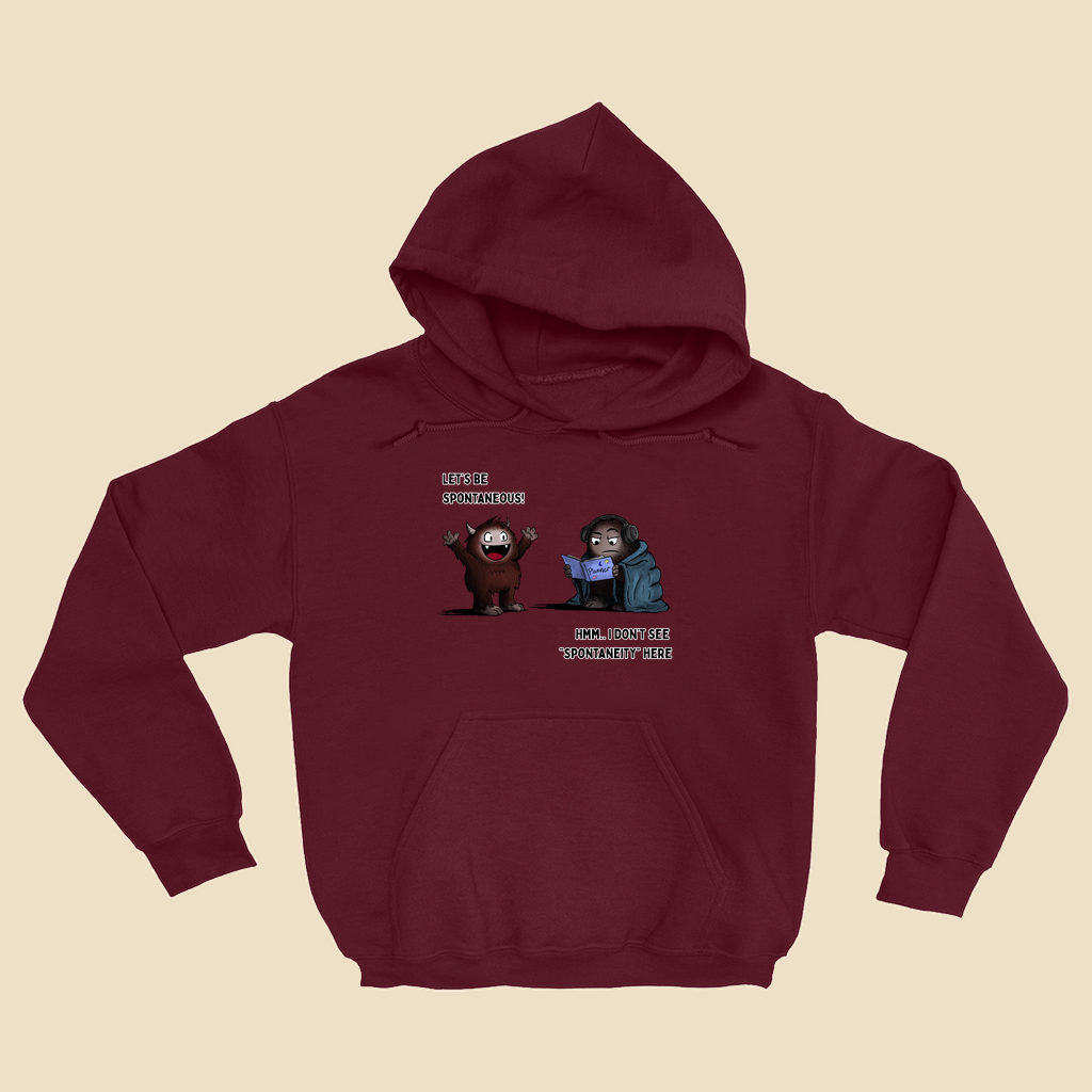 Hoodie featuring two cartoon creatures, one saying “Let’s be spontaneous!” while the other checks a planner and replies, “Hmm... I don’t see ‘spontaneity’ here.”
