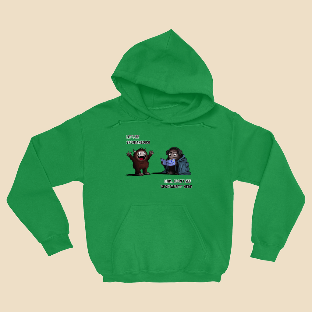 Hoodie featuring two cartoon creatures, one saying “Let’s be spontaneous!” while the other checks a planner and replies, “Hmm... I don’t see ‘spontaneity’ here.”