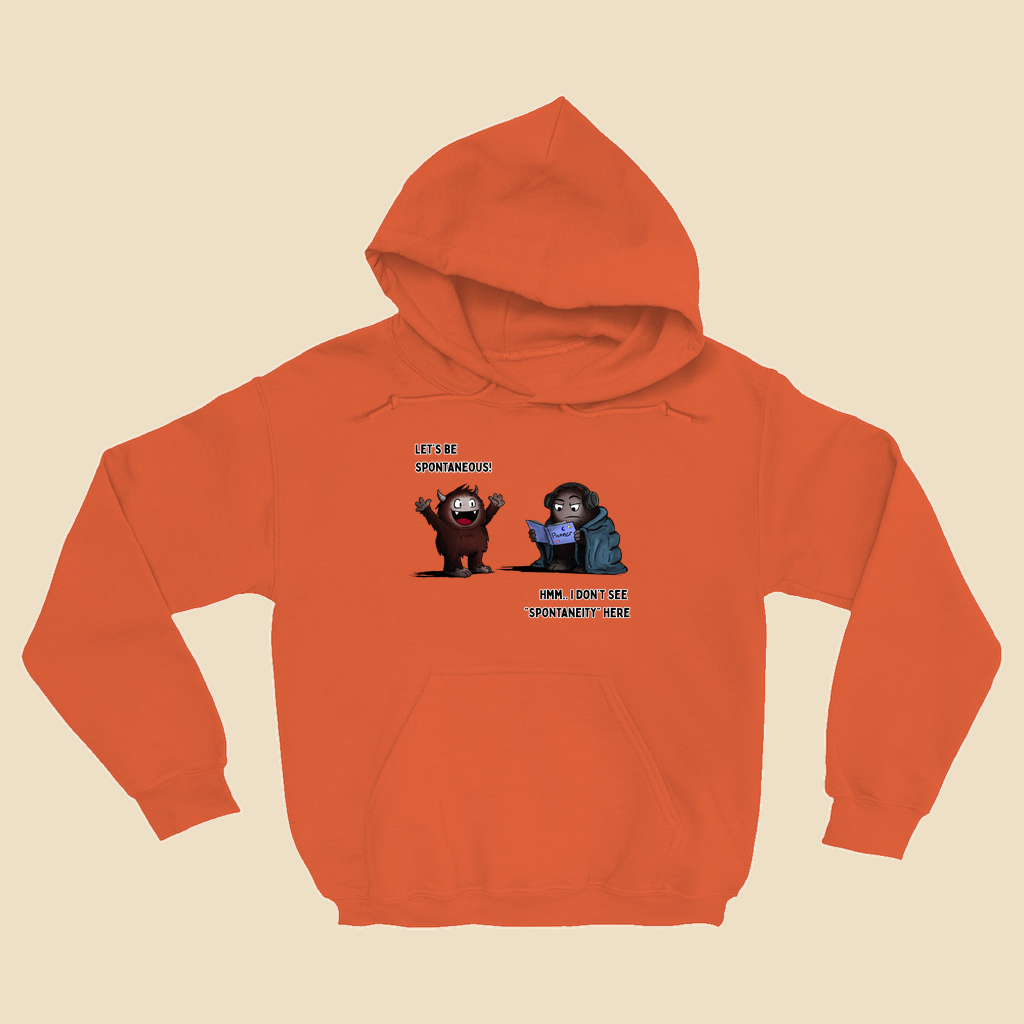 Hoodie featuring two cartoon creatures, one saying “Let’s be spontaneous!” while the other checks a planner and replies, “Hmm... I don’t see ‘spontaneity’ here.”