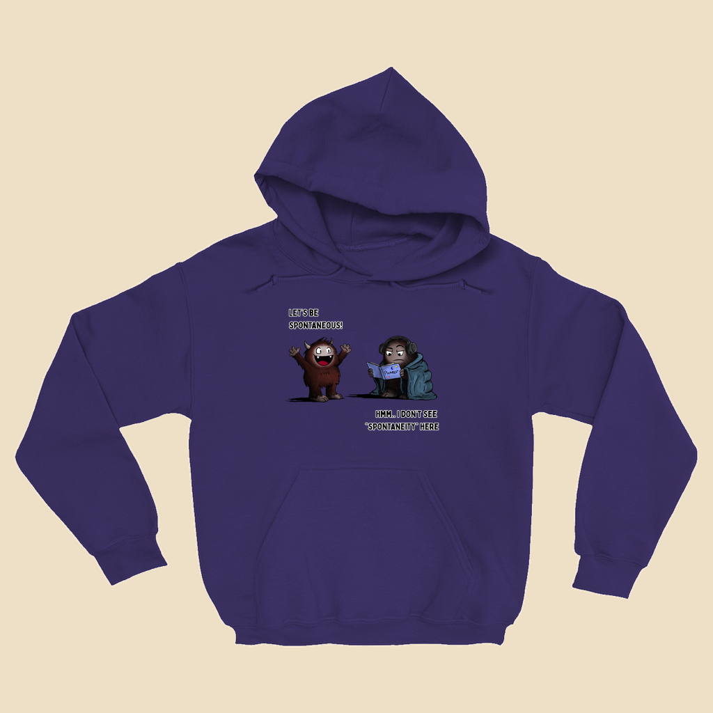 Hoodie featuring two cartoon creatures, one saying “Let’s be spontaneous!” while the other checks a planner and replies, “Hmm... I don’t see ‘spontaneity’ here.”