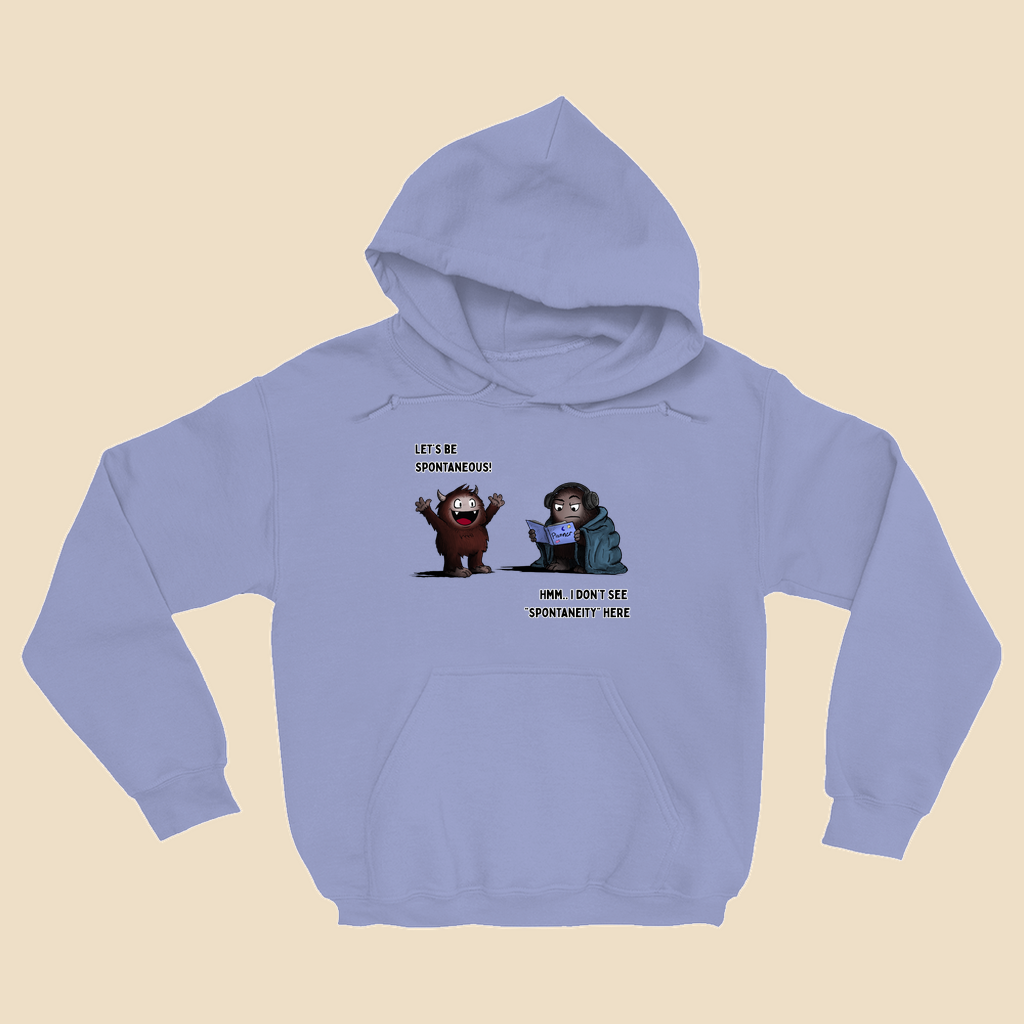 Hoodie featuring two cartoon creatures, one saying “Let’s be spontaneous!” while the other checks a planner and replies, “Hmm... I don’t see ‘spontaneity’ here.”